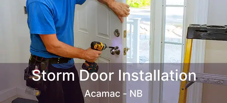  Storm Door Installation Acamac - NB