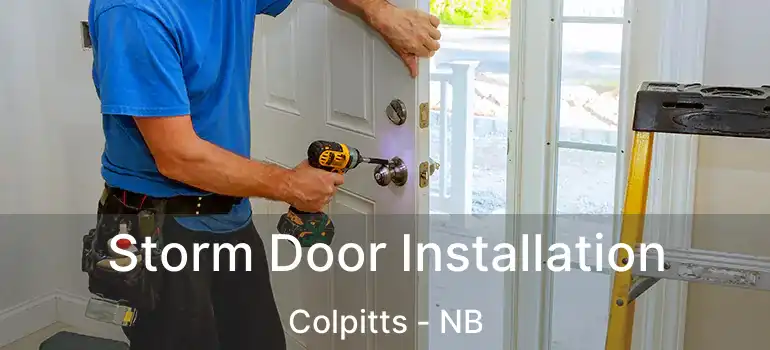  Storm Door Installation Colpitts - NB