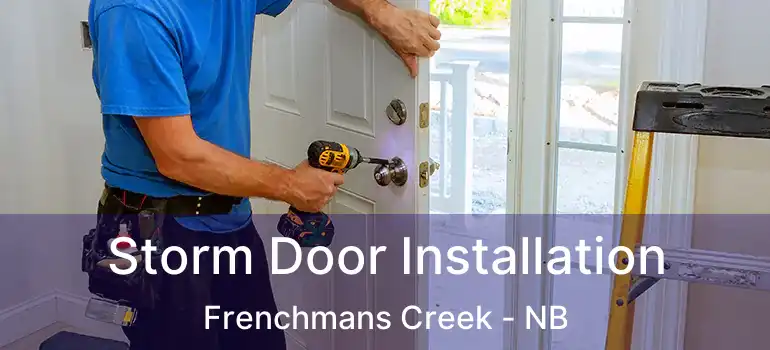  Storm Door Installation Frenchmans Creek - NB