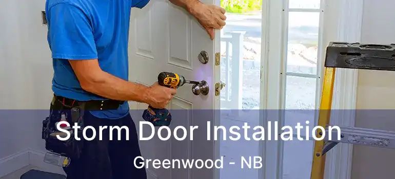  Storm Door Installation Greenwood - NB