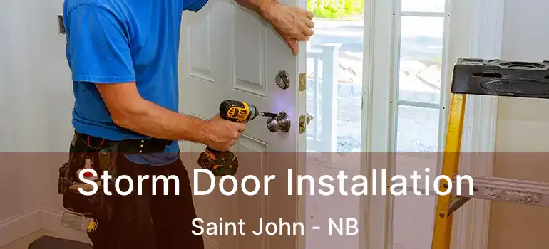  Storm Door Installation Saint John - NB