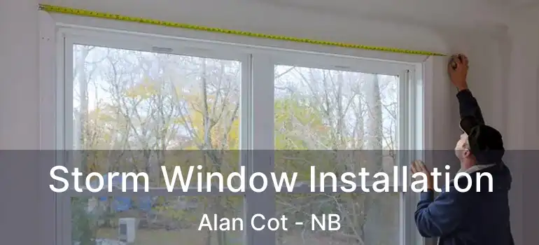  Storm Window Installation Alan Cot - NB