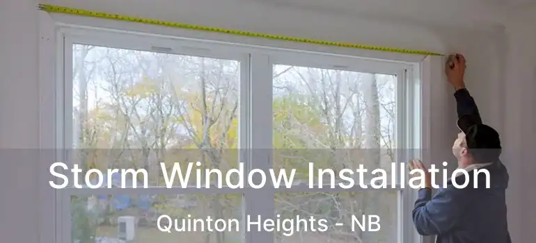  Storm Window Installation Quinton Heights - NB