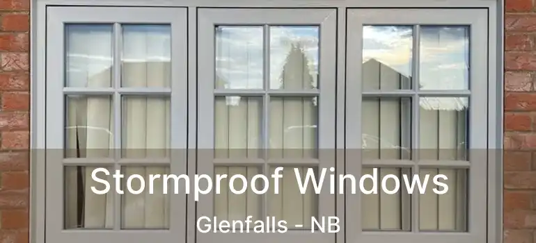  Stormproof Windows Glenfalls - NB