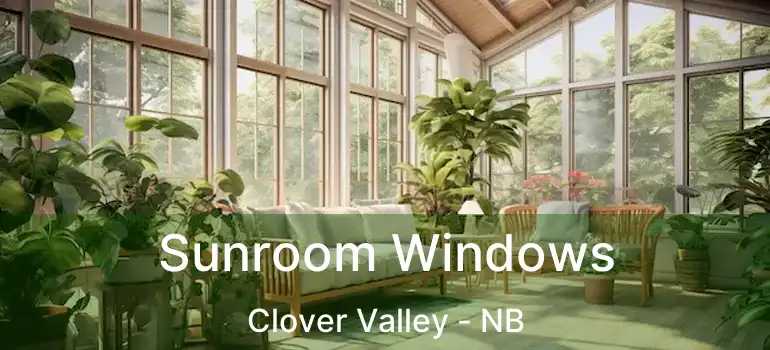  Sunroom Windows Clover Valley - NB