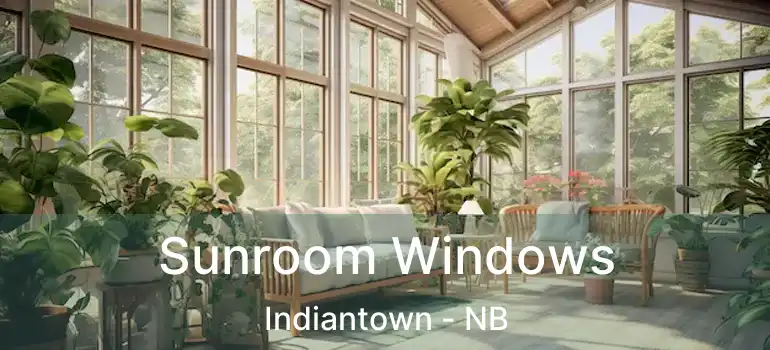  Sunroom Windows Indiantown - NB