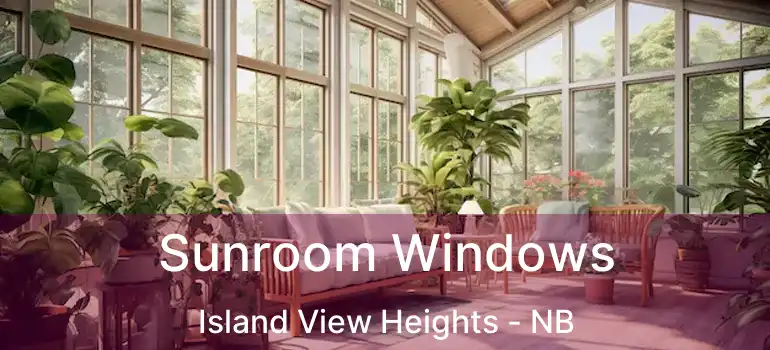  Sunroom Windows Island View Heights - NB