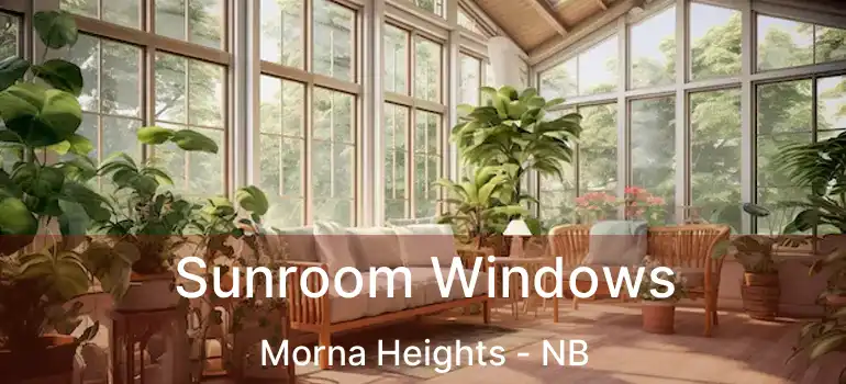  Sunroom Windows Morna Heights - NB