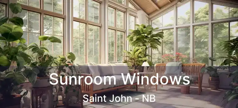  Sunroom Windows Saint John - NB