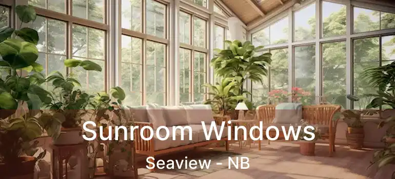  Sunroom Windows Seaview - NB