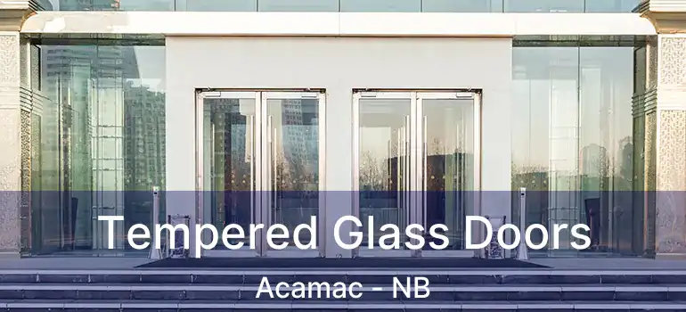  Tempered Glass Doors Acamac - NB