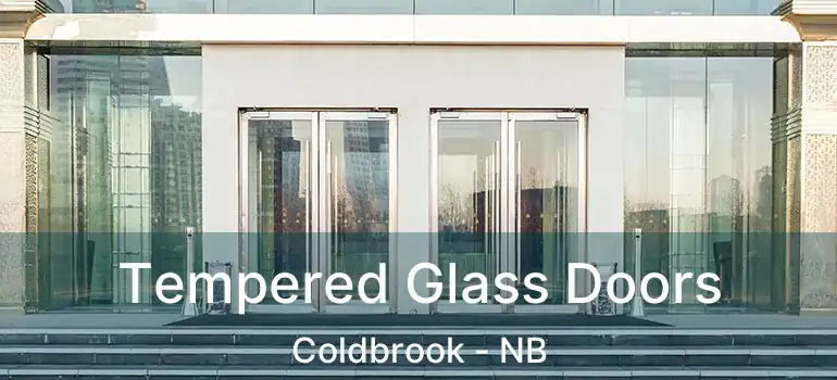  Tempered Glass Doors Coldbrook - NB