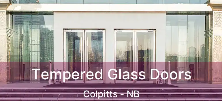  Tempered Glass Doors Colpitts - NB