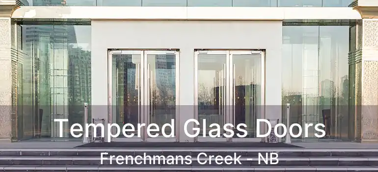  Tempered Glass Doors Frenchmans Creek - NB