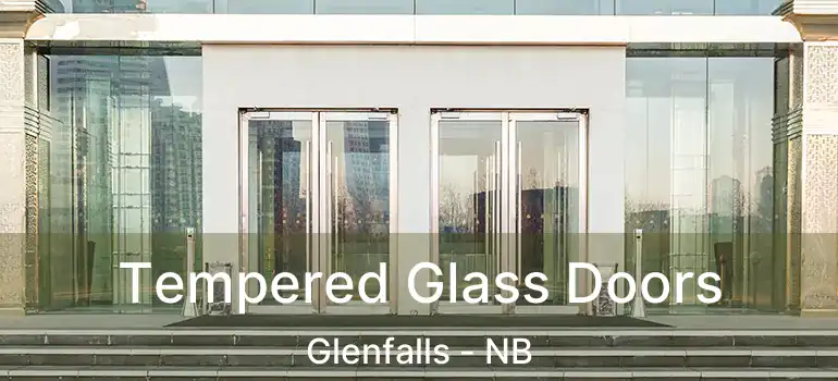  Tempered Glass Doors Glenfalls - NB