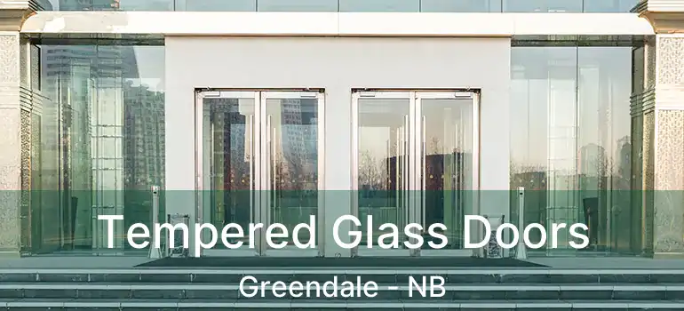  Tempered Glass Doors Greendale - NB