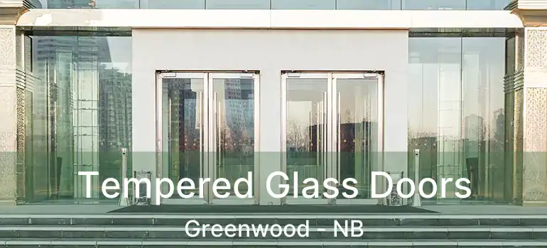  Tempered Glass Doors Greenwood - NB