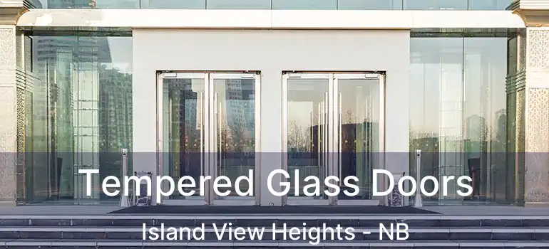  Tempered Glass Doors Island View Heights - NB