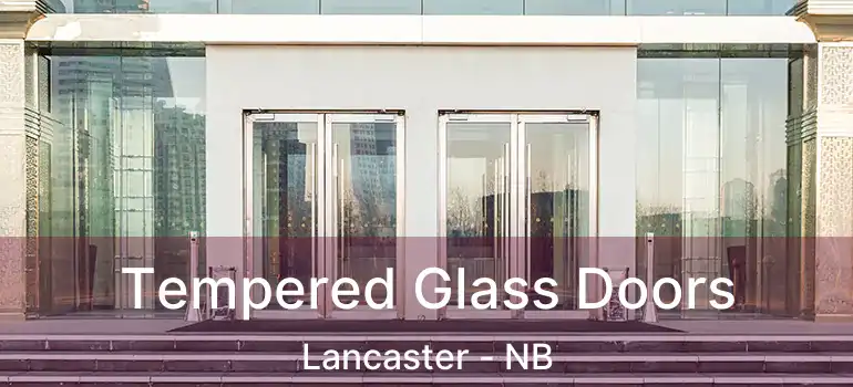  Tempered Glass Doors Lancaster - NB