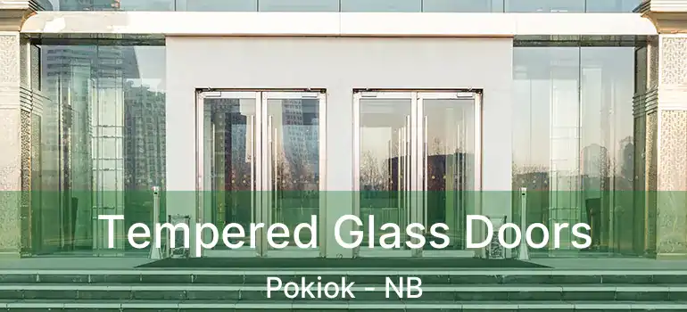  Tempered Glass Doors Pokiok - NB