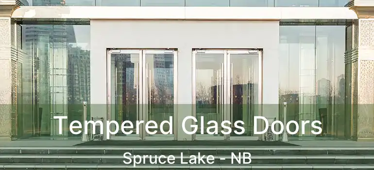  Tempered Glass Doors Spruce Lake - NB