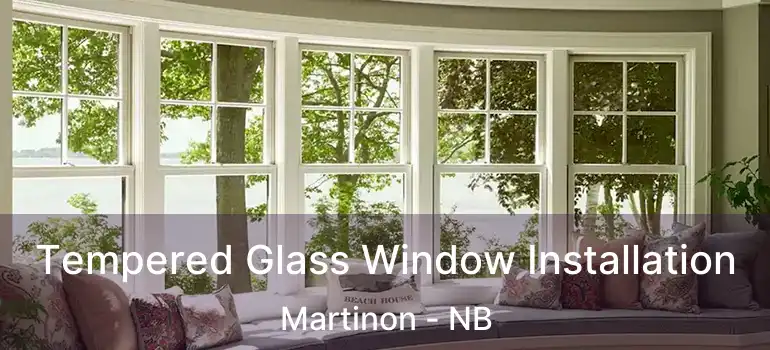  Tempered Glass Window Installation Martinon - NB