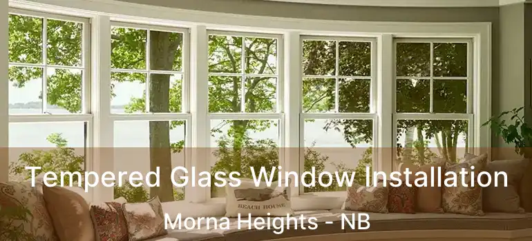  Tempered Glass Window Installation Morna Heights - NB
