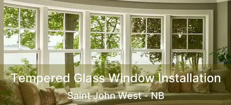  Tempered Glass Window Installation Saint John West - NB