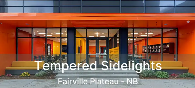  Tempered Sidelights Fairville Plateau - NB
