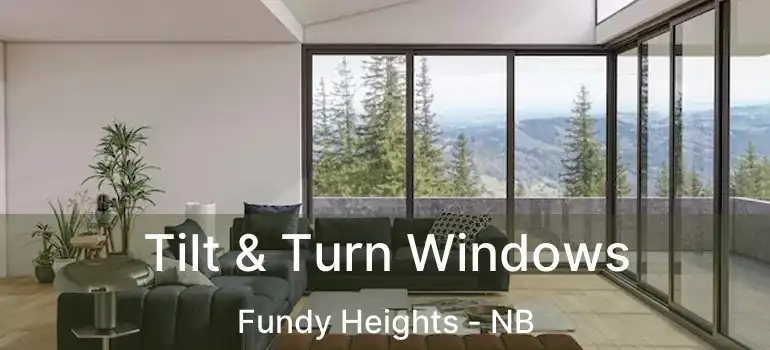  Tilt & Turn Windows Fundy Heights - NB