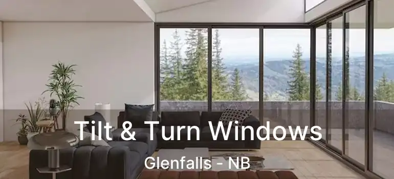  Tilt & Turn Windows Glenfalls - NB
