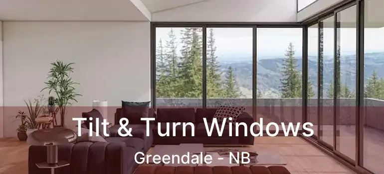 Tilt & Turn Windows Greendale - NB