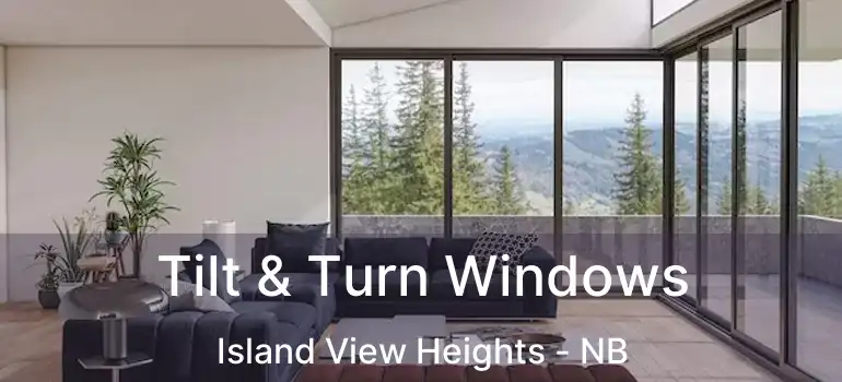  Tilt & Turn Windows Island View Heights - NB