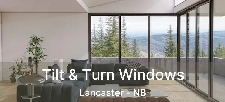  Tilt & Turn Windows Lancaster - NB