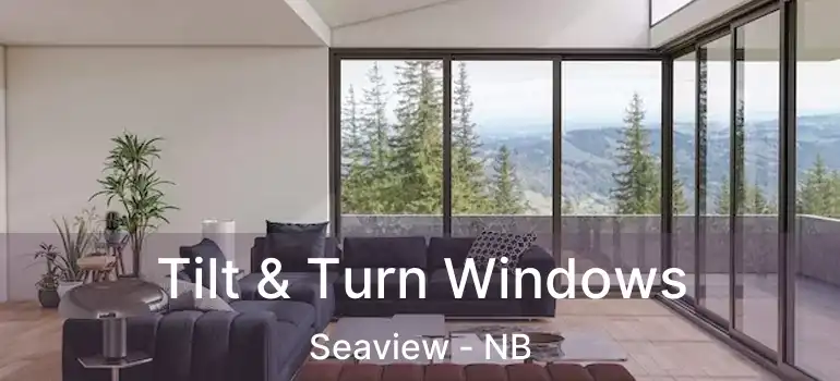  Tilt & Turn Windows Seaview - NB