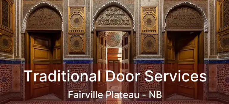  Traditional Door Services Fairville Plateau - NB