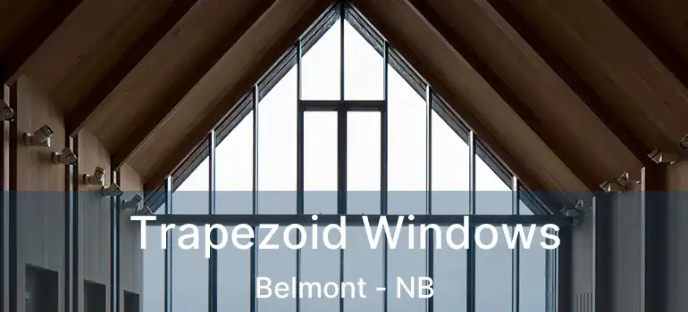  Trapezoid Windows Belmont - NB