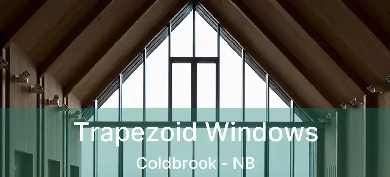  Trapezoid Windows Coldbrook - NB