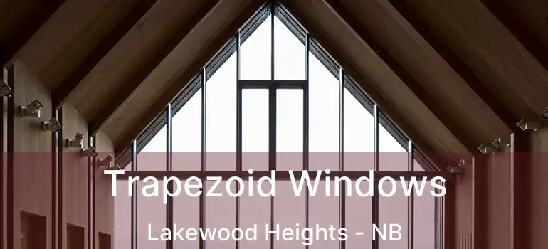  Trapezoid Windows Lakewood Heights - NB