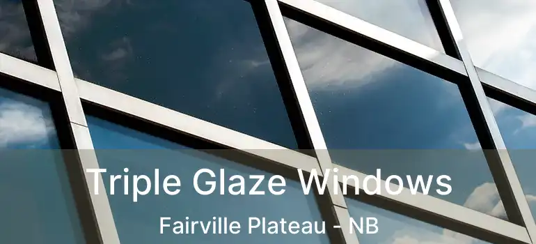  Triple Glaze Windows Fairville Plateau - NB