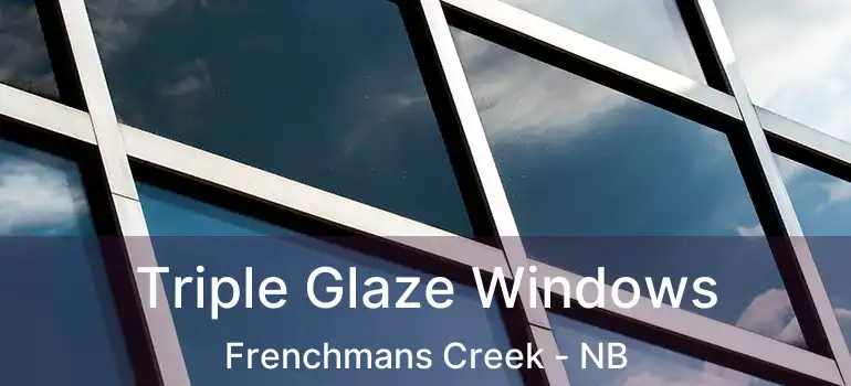  Triple Glaze Windows Frenchmans Creek - NB