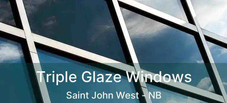  Triple Glaze Windows Saint John West - NB