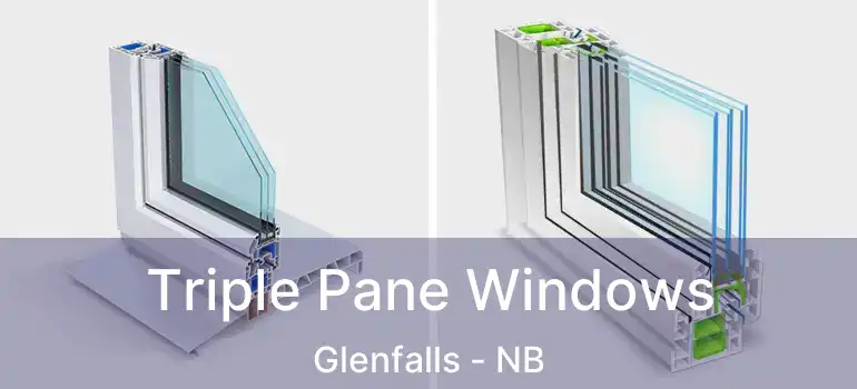  Triple Pane Windows Glenfalls - NB