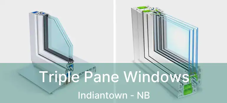  Triple Pane Windows Indiantown - NB