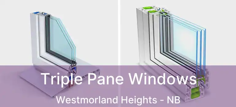  Triple Pane Windows Westmorland Heights - NB