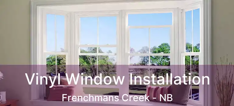  Vinyl Window Installation Frenchmans Creek - NB