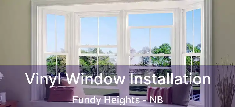  Vinyl Window Installation Fundy Heights - NB