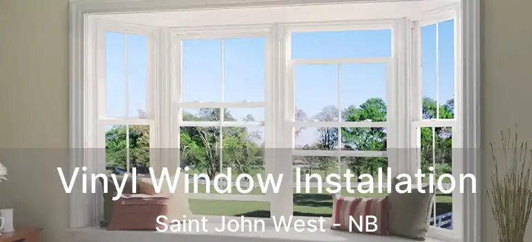  Vinyl Window Installation Saint John West - NB