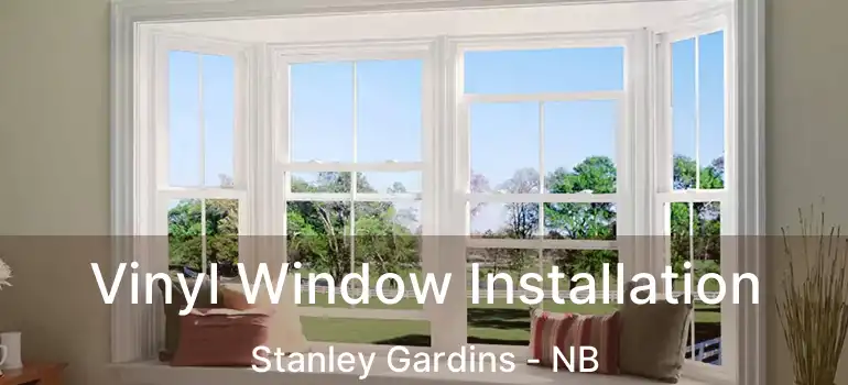  Vinyl Window Installation Stanley Gardins - NB