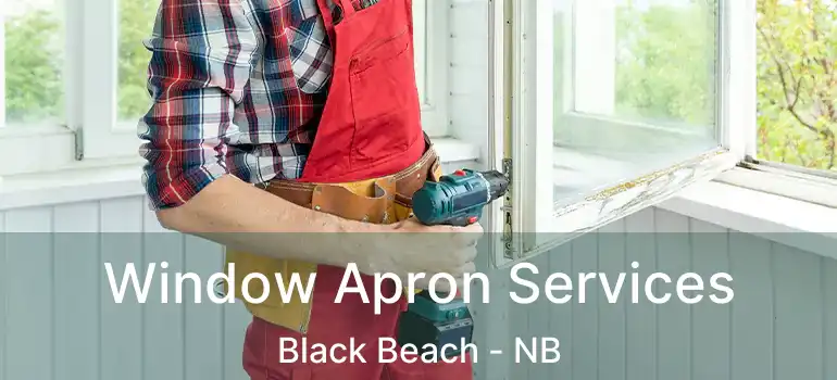  Window Apron Services Black Beach - NB